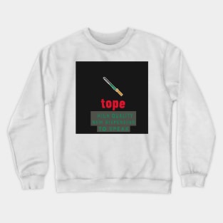 tope means tech dope means real nice times Crewneck Sweatshirt